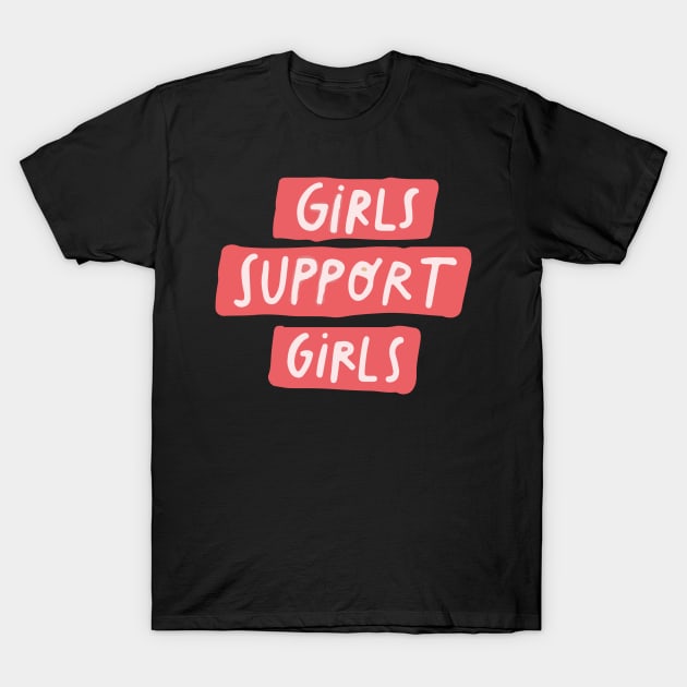 Girls Support Girls T-Shirt by Joker & Angel